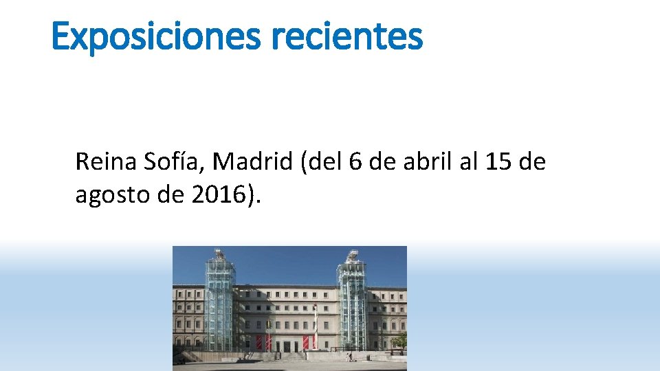 Exposiciones recientes Reina Sofía, Madrid (del 6 de abril al 15 de agosto de