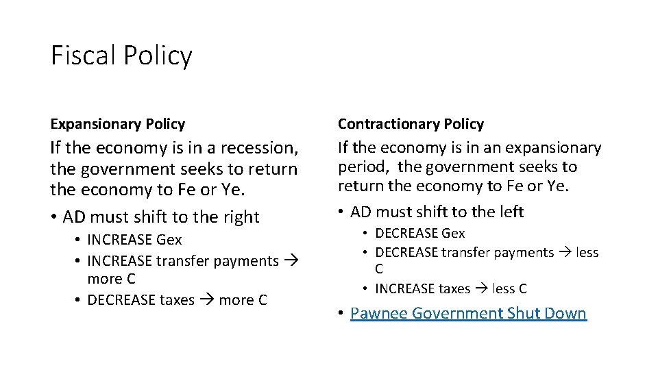 Fiscal Policy Expansionary Policy Contractionary Policy If the economy is in a recession, the