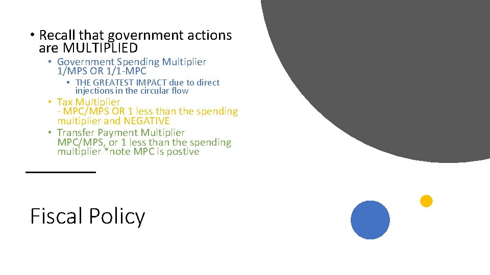  • Recall that government actions are MULTIPLIED • Government Spending Multiplier 1/MPS OR