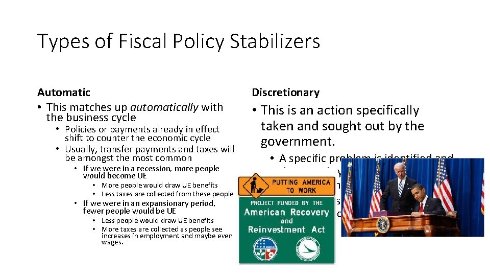 Types of Fiscal Policy Stabilizers Automatic • This matches up automatically with the business