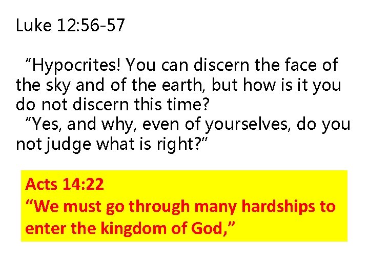 Luke 12: 56 -57 “Hypocrites! You can discern the face of the sky and Luke 12: 56 -57 “Hypocrites! You can discern the face of the sky and