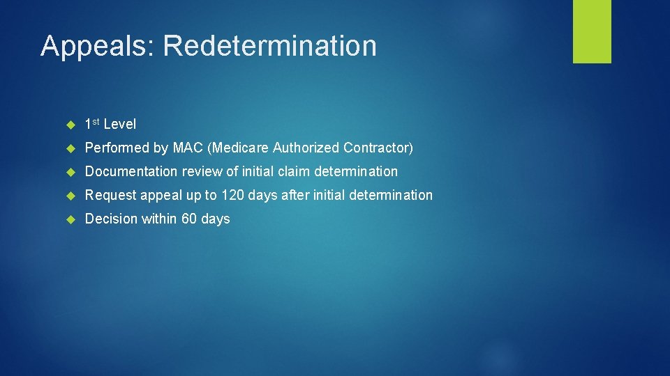 Appeals: Redetermination 1 st Level Performed by MAC (Medicare Authorized Contractor) Documentation review of