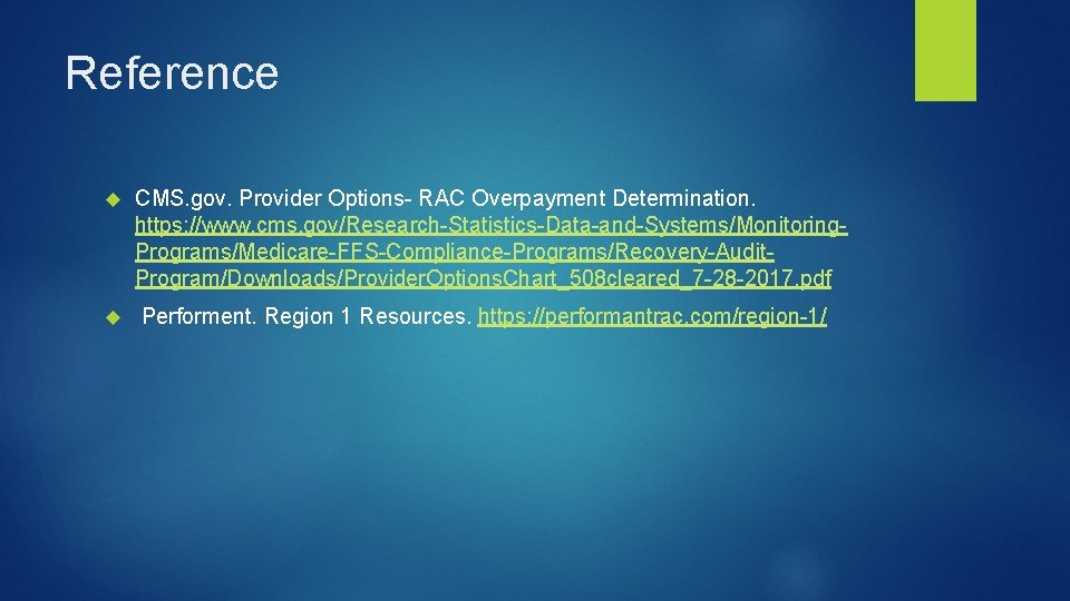 Reference CMS. gov. Provider Options- RAC Overpayment Determination. https: //www. cms. gov/Research-Statistics-Data-and-Systems/Monitoring. Programs/Medicare-FFS-Compliance-Programs/Recovery-Audit. Program/Downloads/Provider.