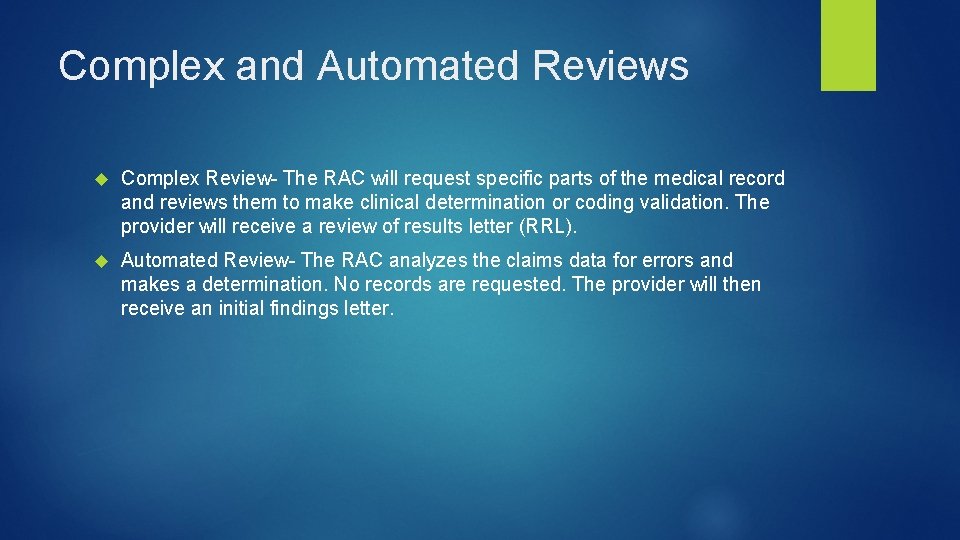 Complex and Automated Reviews Complex Review- The RAC will request specific parts of the