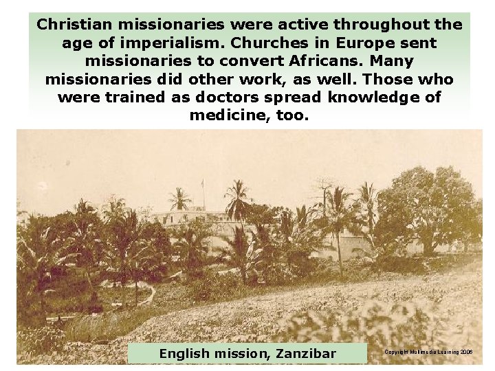 Christian missionaries were active throughout the age of imperialism. Churches in Europe sent missionaries