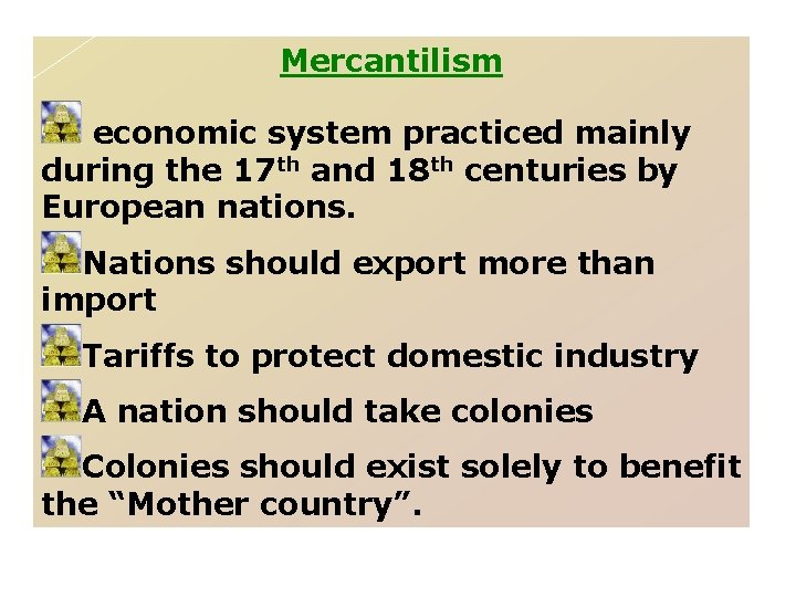 Mercantilism economic system practiced mainly during the 17 th and 18 th centuries by