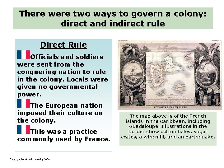 There were two ways to govern a colony: direct and indirect rule Direct Rule