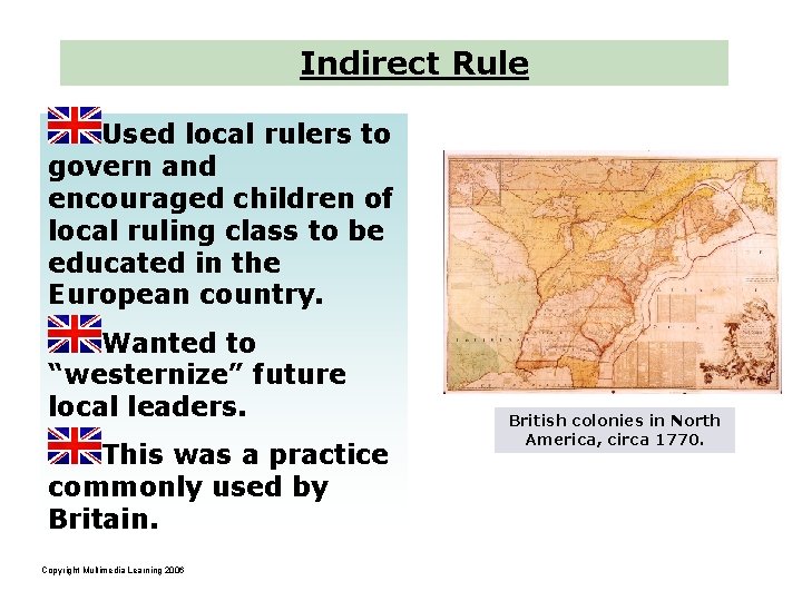 Indirect Rule Used local rulers to govern and encouraged children of local ruling class