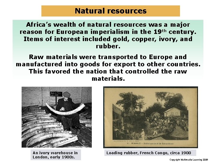 Natural resources Africa’s wealth of natural resources was a major reason for European imperialism