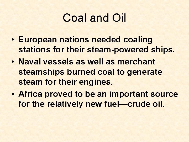 Coal and Oil • European nations needed coaling stations for their steam-powered ships. •