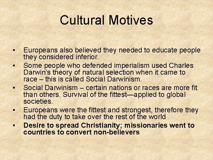 Cultural Motives • • • Europeans also believed they needed to educate people they