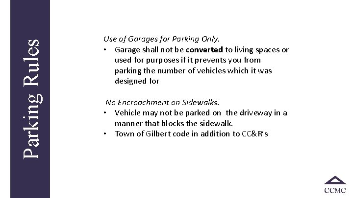 Parking Rules Use of Garages for Parking Only. • Garage shall not be converted