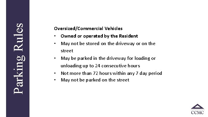 Parking Rules Oversized/Commercial Vehicles • Owned or operated by the Resident • May not