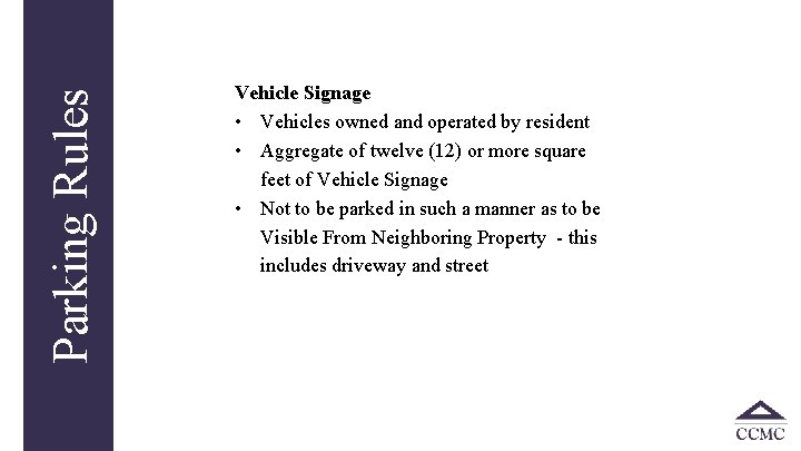 Parking Rules Vehicle Signage • Vehicles owned and operated by resident • Aggregate of