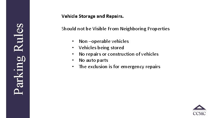 Parking Rules Vehicle Storage and Repairs. Should not be Visible From Neighboring Properties •