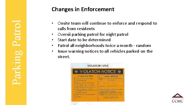 Parking Patrol Changes in Enforcement • Onsite team will continue to enforce and respond