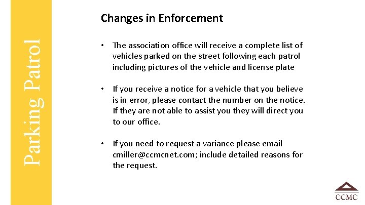 Parking Patrol Changes in Enforcement • The association office will receive a complete list