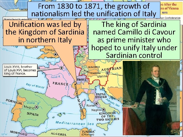 From 1830 to 1871, the growth of nationalism led the unification of Italy Unification