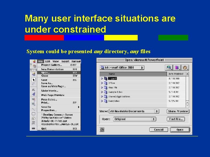 Many user interface situations are under constrained System could be presented any directory, any Many user interface situations are under constrained System could be presented any directory, any