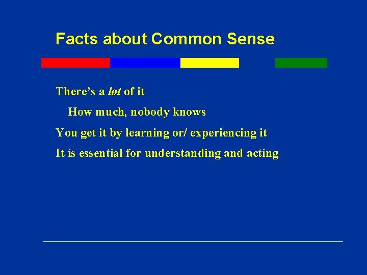 Facts about Common Sense There’s a lot of it How much, nobody knows You Facts about Common Sense There’s a lot of it How much, nobody knows You