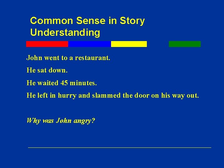 Common Sense in Story Understanding John went to a restaurant. He sat down. He Common Sense in Story Understanding John went to a restaurant. He sat down. He