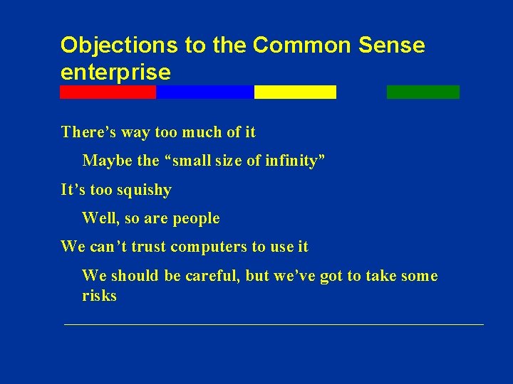 Objections to the Common Sense enterprise There’s way too much of it Maybe the Objections to the Common Sense enterprise There’s way too much of it Maybe the