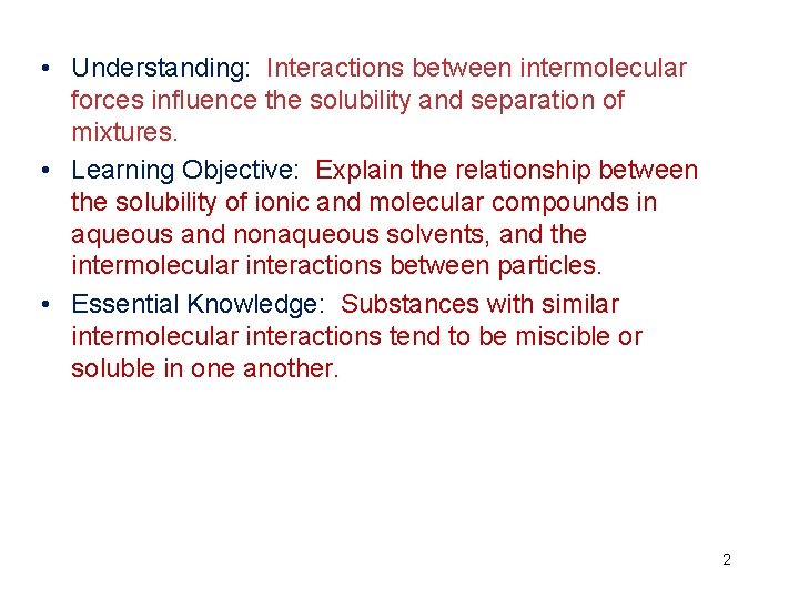  • Understanding: Interactions between intermolecular forces influence the solubility and separation of mixtures.