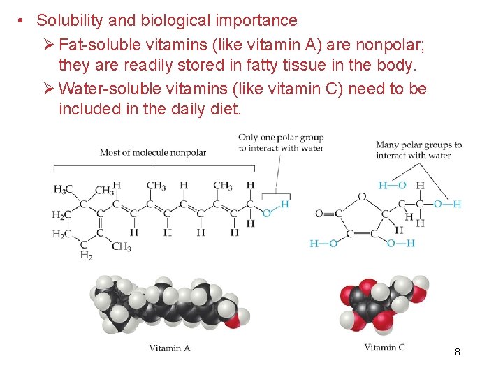  • Solubility and biological importance Ø Fat-soluble vitamins (like vitamin A) are nonpolar;