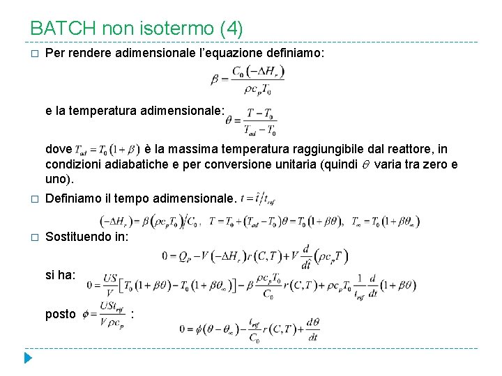 BATCH non isotermo (4) � Per rendere adimensionale l’equazione definiamo: e la temperatura adimensionale: