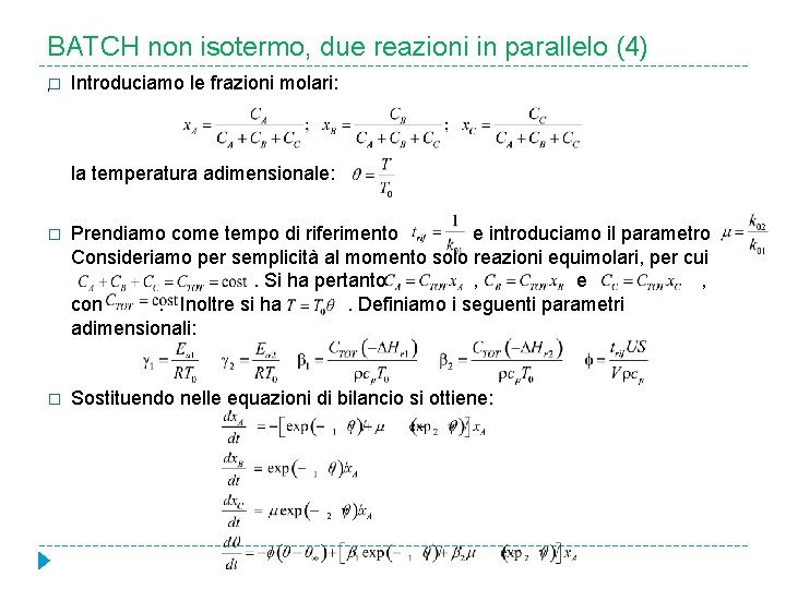 BATCH non isotermo, due reazioni in parallelo (4) , � Introduciamo le frazioni molari: