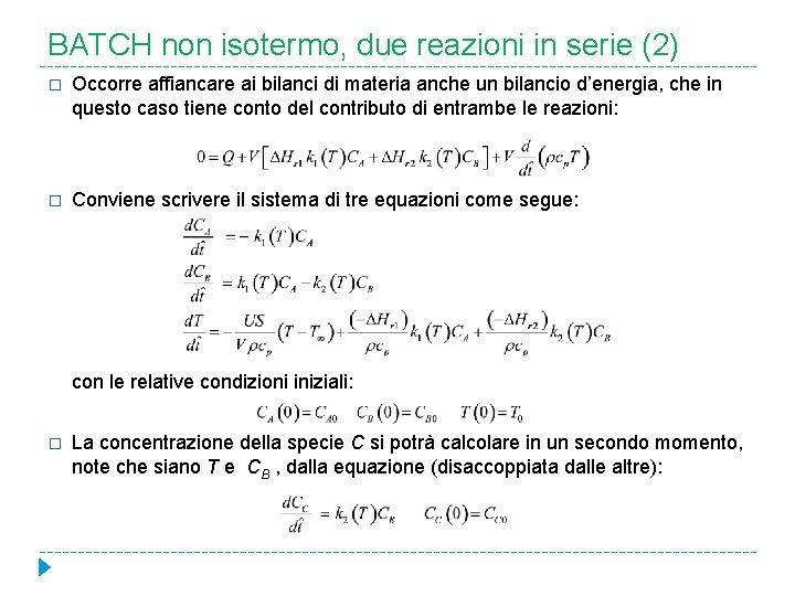 BATCH non isotermo, due reazioni in serie (2) � Occorre affiancare ai bilanci di