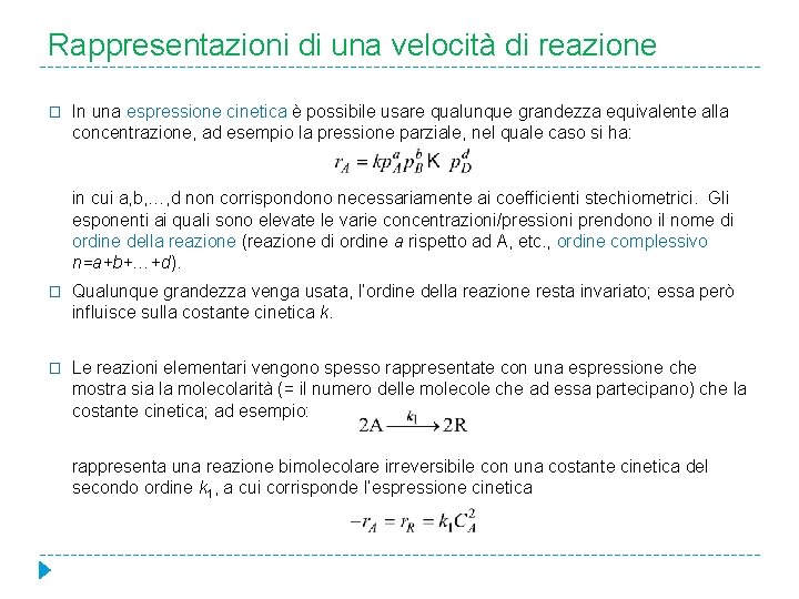 Rappresentazioni di una velocità di reazione � In una espressione cinetica è possibile usare