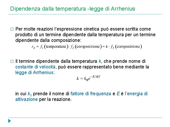 Dipendenza dalla temperatura -legge di Arrhenius � Per molte reazioni l’espressione cinetica può essere