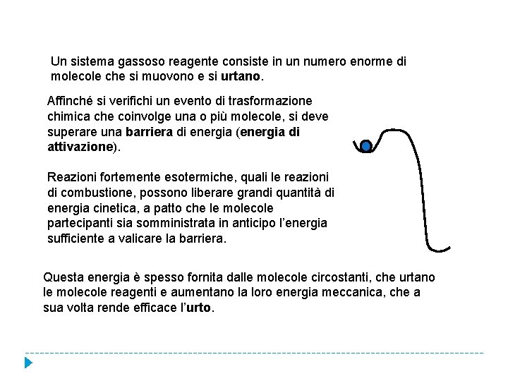 Un sistema gassoso reagente consiste in un numero enorme di molecole che si muovono