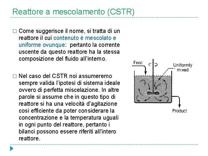 Reattore a mescolamento (CSTR) � Come suggerisce il nome, si tratta di un reattore