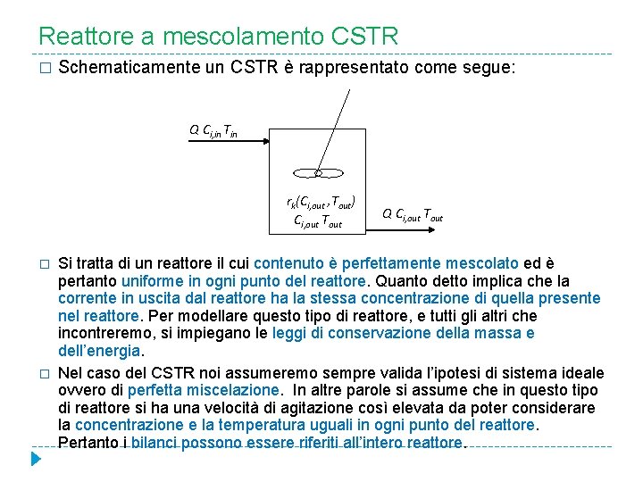 Reattore a mescolamento CSTR � Schematicamente un CSTR è rappresentato come segue: Q Ci,