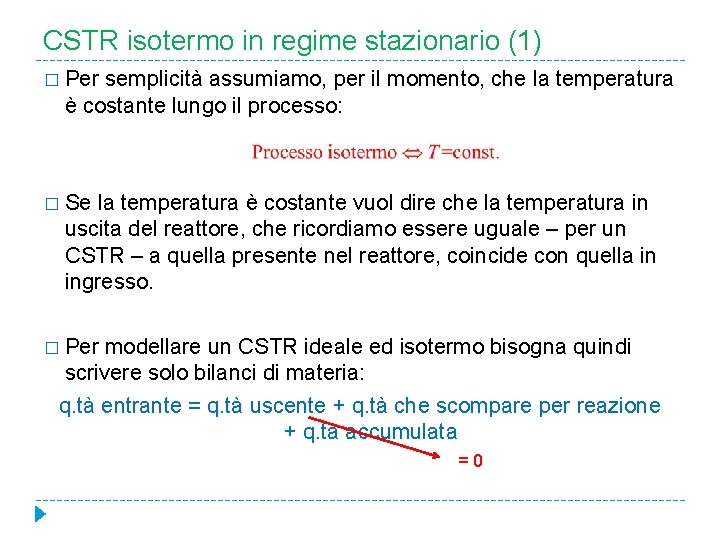 CSTR isotermo in regime stazionario (1) � Per semplicità assumiamo, per il momento, che