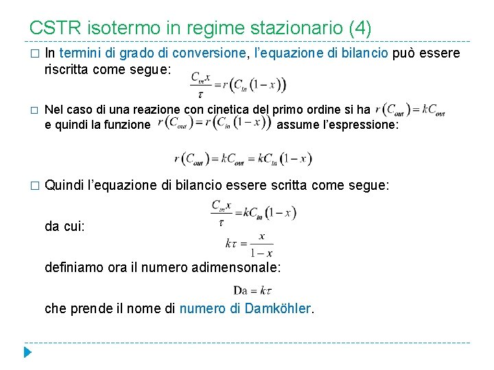 CSTR isotermo in regime stazionario (4) � In termini di grado di conversione, l’equazione