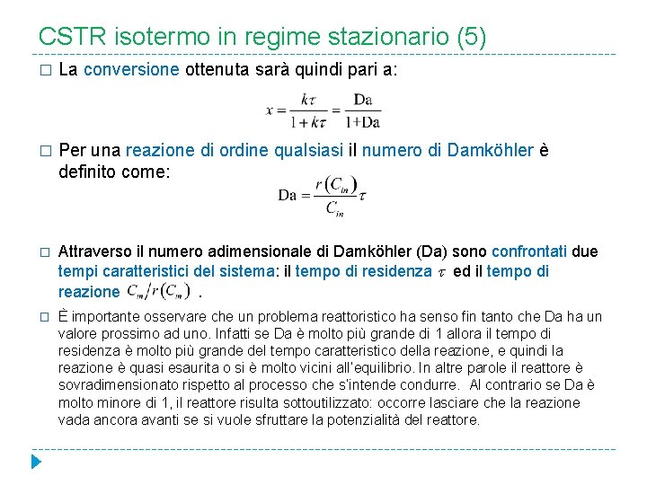 CSTR isotermo in regime stazionario (5) � La conversione ottenuta sarà quindi pari a:
