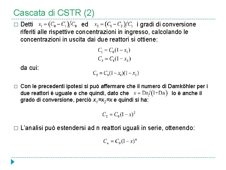 Cascata di CSTR (2) � Detti ed i gradi di conversione riferiti alle rispettive