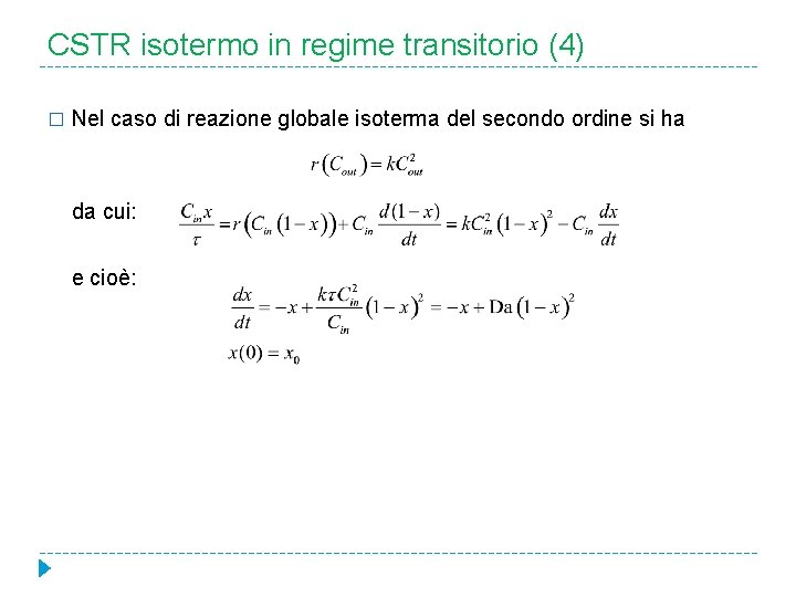 CSTR isotermo in regime transitorio (4) � Nel caso di reazione globale isoterma del