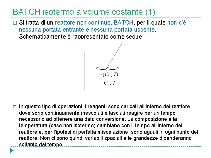 BATCH isotermo a volume costante (1) � Si tratta di un reattore non continuo,