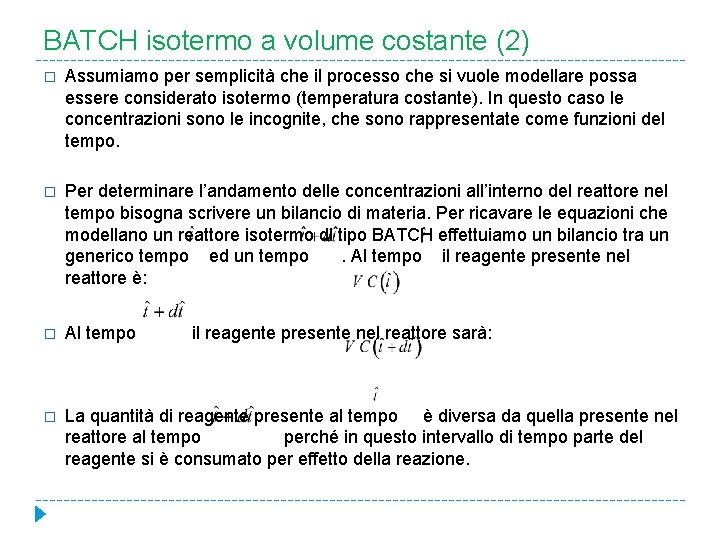 BATCH isotermo a volume costante (2) � Assumiamo per semplicità che il processo che