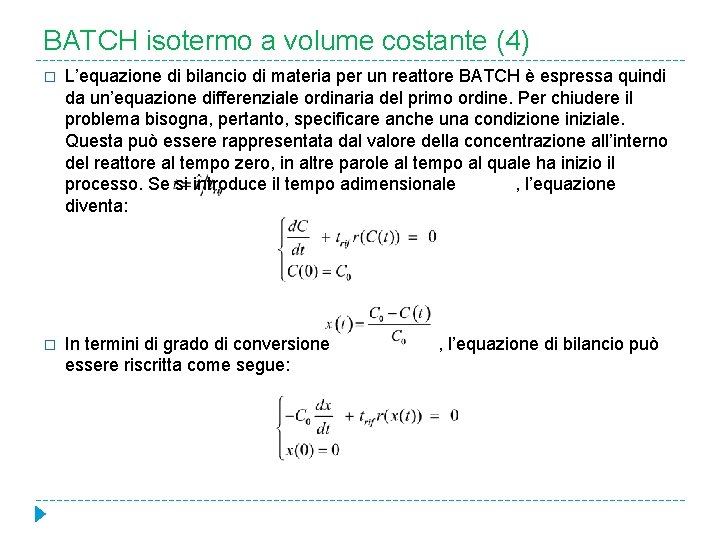 BATCH isotermo a volume costante (4) � L’equazione di bilancio di materia per un