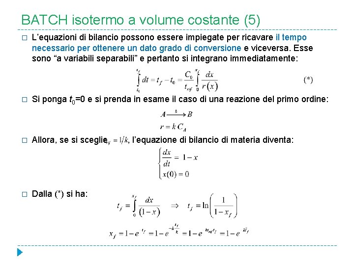 BATCH isotermo a volume costante (5) � L’equazioni di bilancio possono essere impiegate per