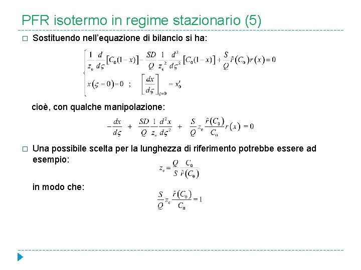PFR isotermo in regime stazionario (5) � Sostituendo nell’equazione di bilancio si ha: cioè,