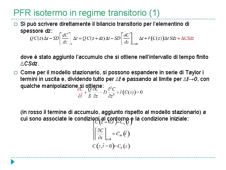 PFR isotermo in regime transitorio (1) � Si può scrivere direttamente il bilancio transitorio