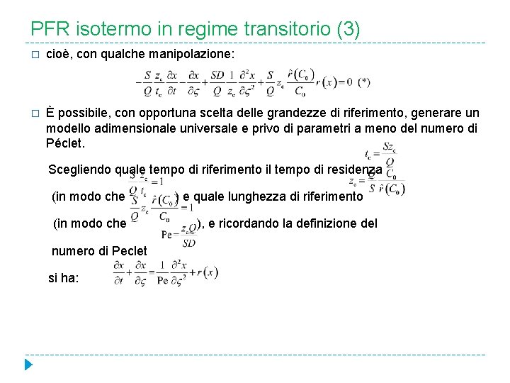 PFR isotermo in regime transitorio (3) � cioè, con qualche manipolazione: � È possibile,