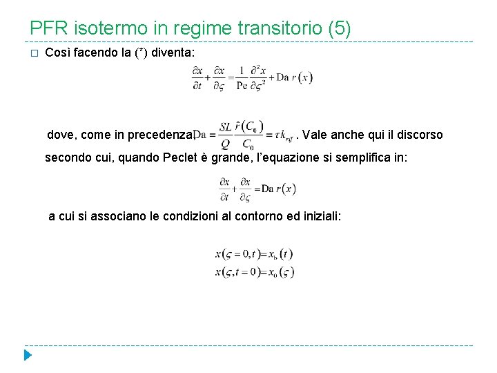 PFR isotermo in regime transitorio (5) � Così facendo la (*) diventa: dove, come