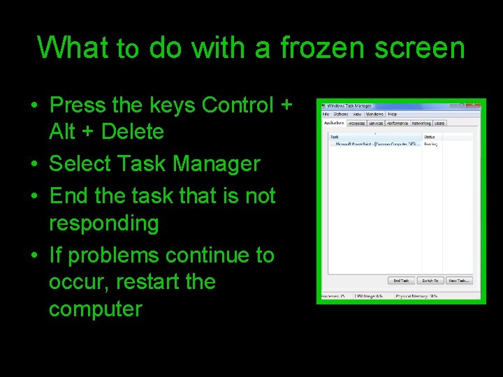 What to do with a frozen screen • Press the keys Control + Alt